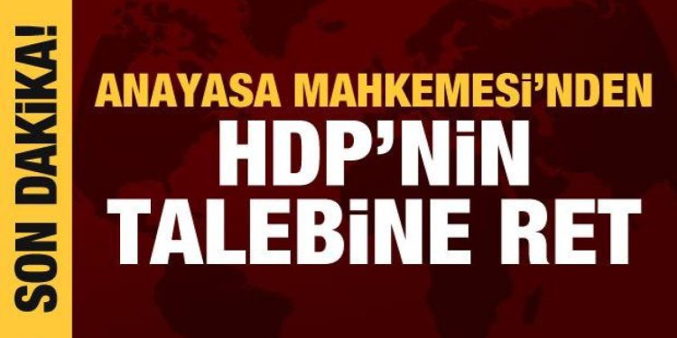 Anayasa Mahkemesi’nden HDP’nin talebine ret