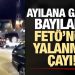 Ayılana gazoz bayılana FETÖ’nün yalanmış çayı
