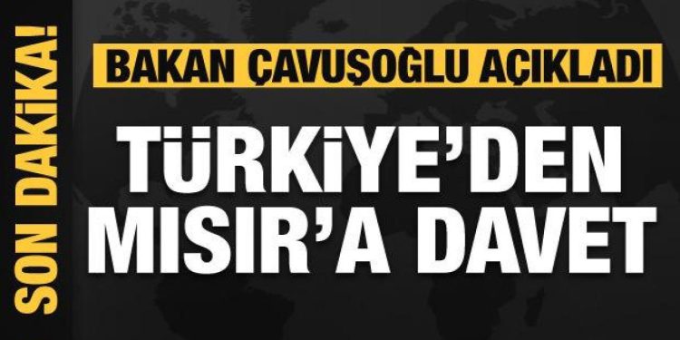 Bakan Çavuşoğlu açıkladı: Türkiye’den Mısır’a davet