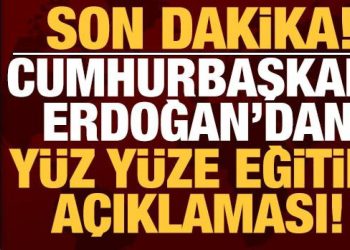 Başkan Erdoğan’dan ‘yüz yüze eğitim’ açıklaması
