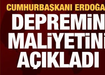 Cumhurbaşkanı Erdoğan: Depremin maliyeti 104 milyar dolar