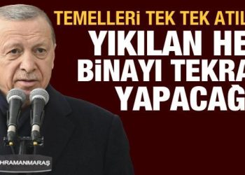 Cumhurbaşkanı Erdoğan: Yıkılan her binayı yeniden yapacağız, 1 yılda teslim edeceğiz