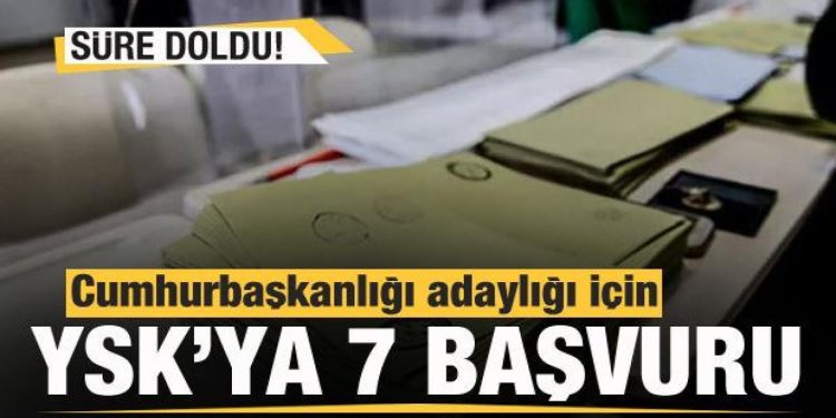 Cumhurbaşkanlığı adaylığı için YSK’ya 7 başvuru