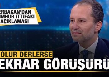 Fatih Erbakan’dan Cumhur İttifakı açıklaması: Olur derlerse tekrar görüşürüz
