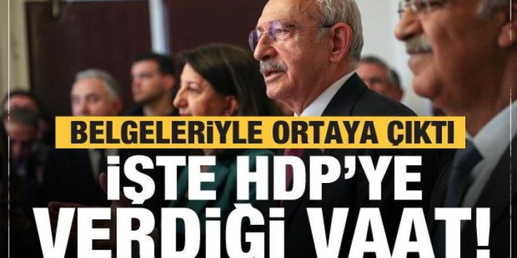 İşte Kılıçdaroğlu’nun HDP’ye vaadi! Belgeleriyle ortaya çıktı