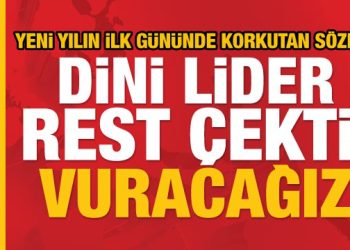 Son Dakika: Yeni yılın ilk gününde korkutan çıkış! Dini liderden rest: Vuracağız