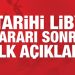 Tarihi Libya kararı sonrası ilk açıklama