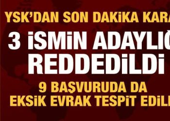 YSK, 3 cumhurbaşkanı adaylığı başvurusunu reddetti, 9 başvuruda eksik evrak tespit etti