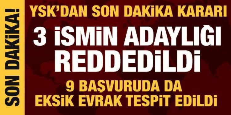 YSK, 3 cumhurbaşkanı adaylığı başvurusunu reddetti, 9 başvuruda eksik evrak tespit etti