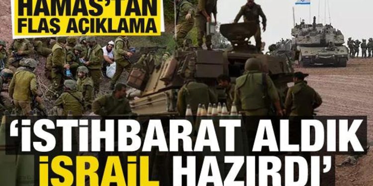 Hamas’tan flaş açıklama: İstihbarat aldık, İsrail hazırdı!