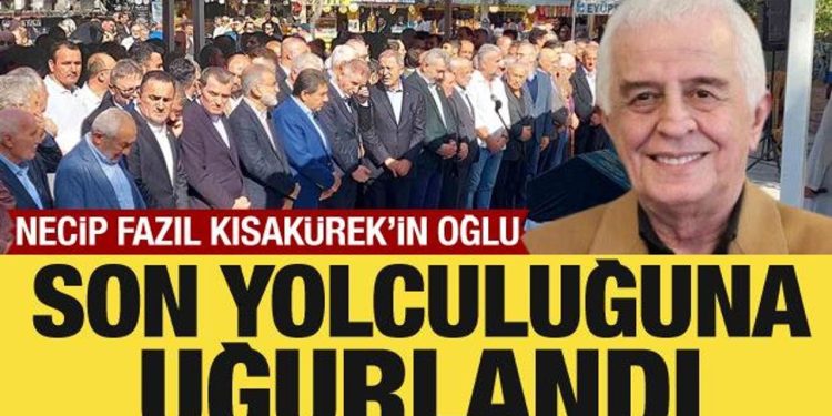 Necip Fazıl Kısakürek’in oğlu Mehmed Kısakürek son yolculuğuna uğurlandı