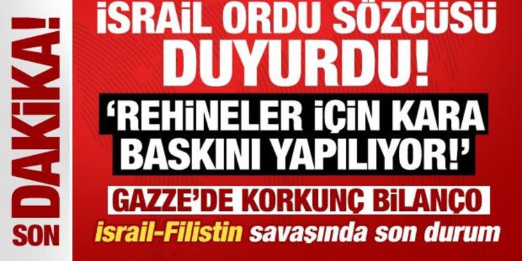 Son Dakika… İsrail Ordu Sözcüsü duyurdu: Rehineler için kara baskını yapılıyor!
